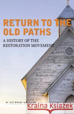 Return to the Old Paths V. Glenn McCoy 9780996700375