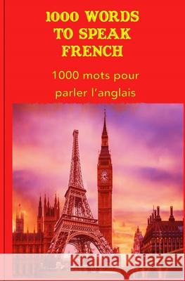 1000 Words to speak French Editorial Team Ilcp 9780996700733