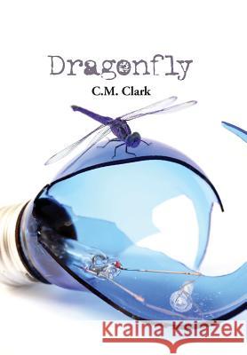 Dragonfly C. M. Clark 9780996703116 Solution Hole Press, LLC