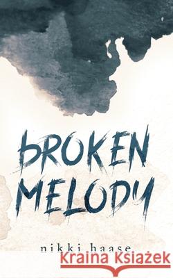 Broken Melody Nikki Haase 9780996703482