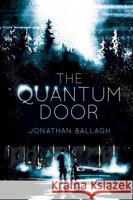 The Quantum Door Jonathan Ballagh David Gatewood Ben J. Adams 9780996713818 Jonathan Ballagh