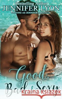 Good, Bad & Sexy: A Novella Jennifer Lyon Jennifer Apodaca 9780996716994