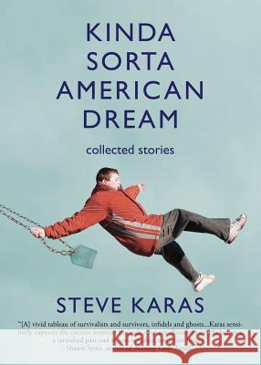 Kinda Sorta American Dream: Collected Stories Steve Karas 9780996717502