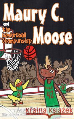 Maury C. Moose and The Basketball ChamPUNship Baker, Adam 9780996719032 Stapled by Mom Publishing