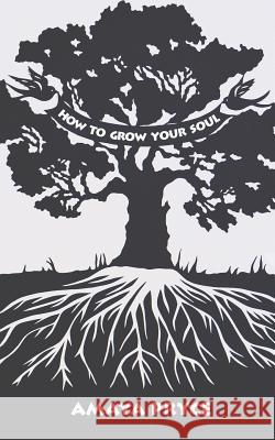How to Grow Your Soul Amaya Pryce 9780996728638