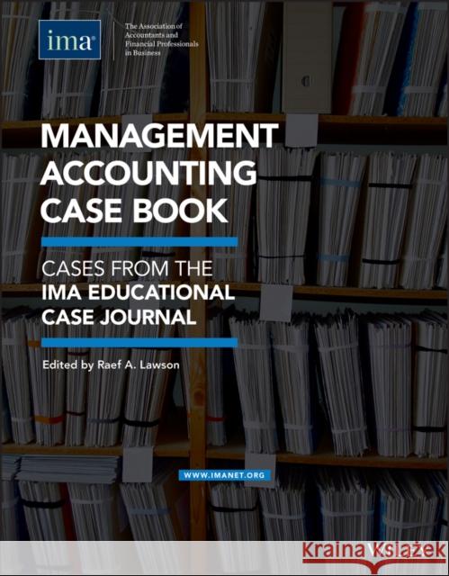 Management Accounting Case Book: Cases from the Ima Educational Case Journal Lawson, Raef A. 9780996729345 Wiley