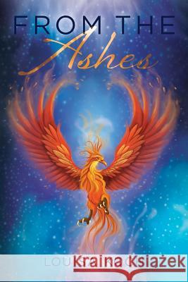 From the Ashes Louisa Koch 9780996729499 MindStir Media