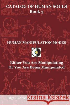 Human Manipulation Modes: Either You Are Manipulating Or You Are Being Manipulated Bazilevsky, Kate 9780996731225 Hpa Press