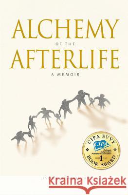 Alchemy of the Afterlife: A Memoir Linda Kinnamon 9780996732901 Flatirons Press