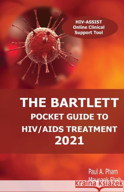 The Bartlett Pocket Guide to HIV/AIDS Treatment 2021 Paul a. Pham Maunank Shah 9780996733366 Ppham and Jbriggs LLC