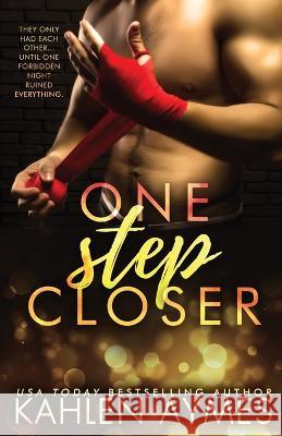 One Step Closer: A Stepbrother Stand Alone Romance Kahlen Aymes Joy Stephanie Voskuil Kathryn 9780996734462