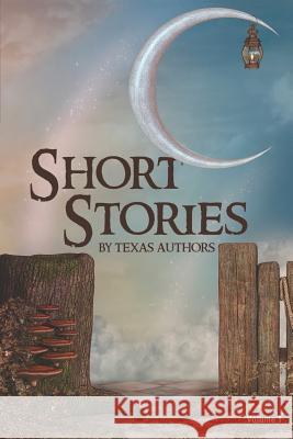 Short Stories by Texas Authors Texas Authors, B Alan Bourgeois 9780996734806 Texas Authors Institute of History, Inc.
