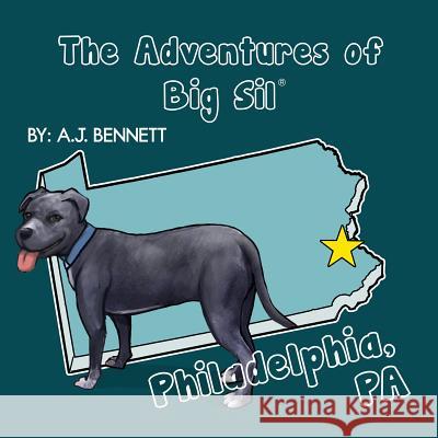 The Adventures of Big Sil Philadelphia, PA: Children's Book / Picture Book Bennett, A. J. 9780996735247 Big Sil LLC
