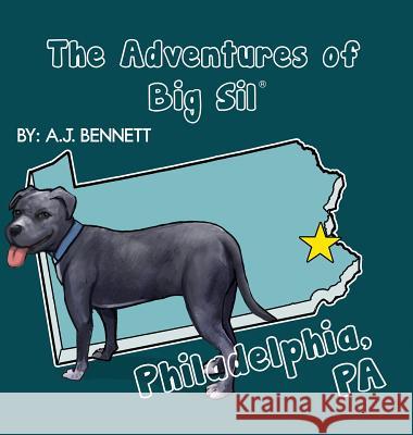 The Adventures of Big Sil Philadelphia, PA: Children's Book Picture Book Bennett, A. J. 9780996735254 Big Sil LLC