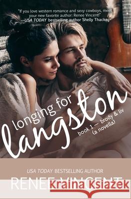 Longing For Langston (Mavericks of Meeteetse, Novella Book 1: Brody & Liv) Renee Vincent 9780996736336