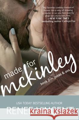 Made For McKinley (Mavericks of Meeteetse, Book 2: Jonas & Ava) Renee Vincent 9780996736343