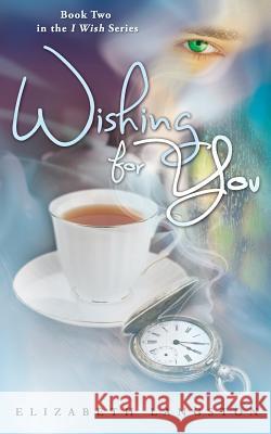 Wishing for You Elizabeth Langston 9780996737302 Fictionetc Press