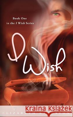 I Wish Elizabeth Langston 9780996737326 Fictionetc Press