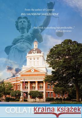 Collateral Justice Bili Morrow Shelburne 9780996743013 Wendover Press