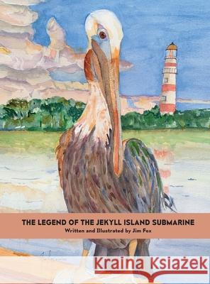 The Legend of the Jekyll Island Submarine Jim Fox Jim Fox 9780996744584 Mamafox Books