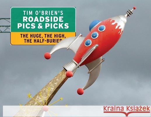 Tim O'Brien's Roadside Pics & Picks: The Huge, The High, The Half-Buried Tim O'Brien 9780996750455