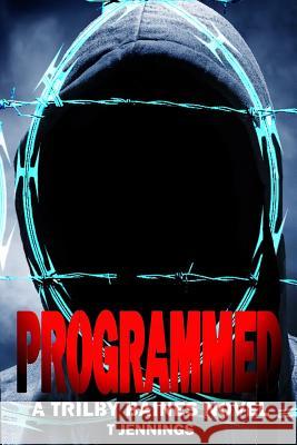 Programmed: A Trilby Baines Thriller T. Jennings 9780996752961 Lone Mesa Publishing