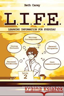 L.I.F.E. Learning Information For Everyday: Social Skills Carey, Beth 9780996754828 Trail Ahead Publishing