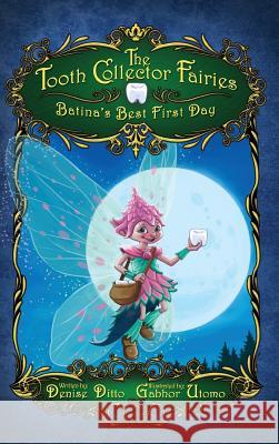 The Tooth Collector Fairies: Batina's Best First Day Denise Ditto Gabhor Utomo 9780996755917 Ditto Enterprises