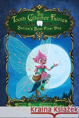 The Tooth Collector Fairies: Batina's Best First Day Denise Ditto Gabhor Utomo 9780996755924 Ditto Enterprises