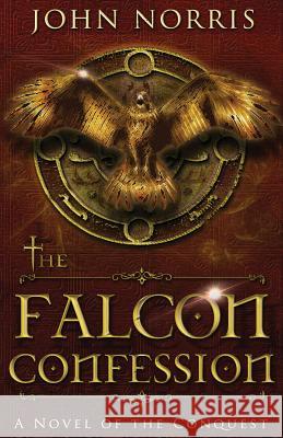 The Falcon Confession John V. Norris 9780996761895