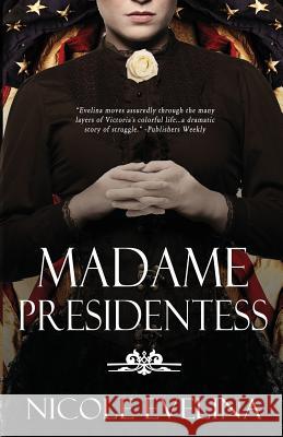 Madame Presidentess Nicole Evelina   9780996763202