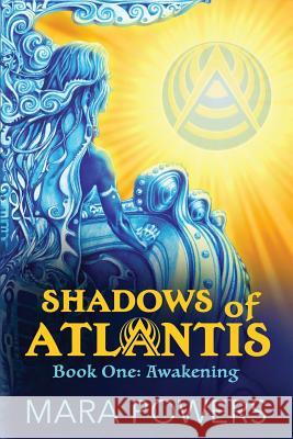 Shadows of Atlantis: Awakening Mara Powers 9780996765206 Shadows of Atlantis, LLC