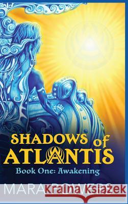 Shadows of Atlantis: Awakening Mara Powers 9780996765213 Shadows of Atlantis, LLC