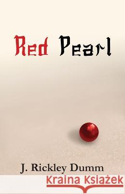 Red Pearl J. Rickley Dumm 9780996765640 John Rickley Dumm