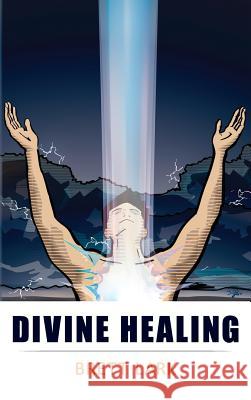 Divine Healing Brett Lark 9780996770415 Brett Lark LLC