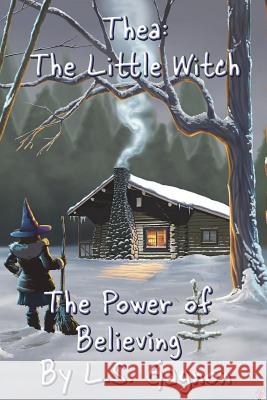 Thea: The Little Witch: The Power of Believing L. S. Gagnon 9780996770705 Autumn Day Publishing