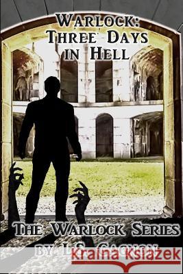 Warlock: Three Days in Hell: The Warlock Series L. S. Gagnon 9780996770767 Autumn Day Publishing