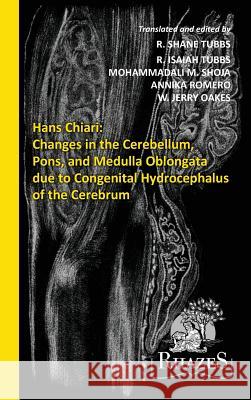 Changes in the Cerebellum, Pons, and Medulla Oblongata due to Congenital Hydrocephalus of the Cerebrum Tubbs, R. Shane 9780996776134