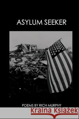 Asylum Seeker Rich Murphy 9780996777964