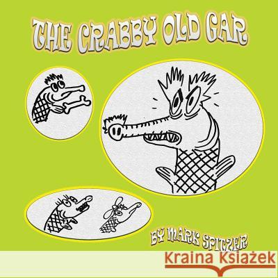 The Crabby Old Gar Mark Spitzer 9780996778817