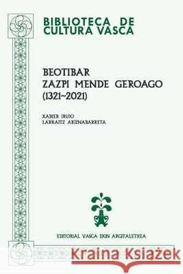 Beotibar, zazpi mende geroago (1321-2021) Larraitz Ariznabarreta Xabier Irujo 9780996781084