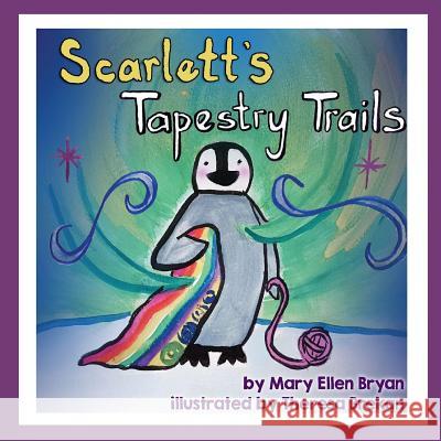 Scarlett's Tapestry Trails Mary Ellen Bryan Theresa Brekan 9780996781350