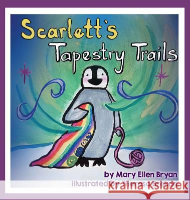 Scarlett's Tapestry Trails Mary Ellen Bryan Theresa Brekan 9780996781367