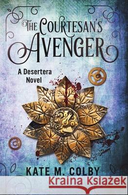 The Courtesan's Avenger (Desertera #2) Kate M. Colby 9780996782548 Boxthorn Press