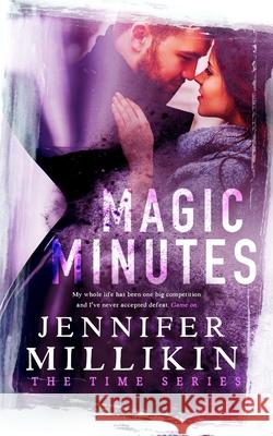 Magic Minutes: The Time Series Book Two Jennifer Millikin 9780996784580 Jnm LLC