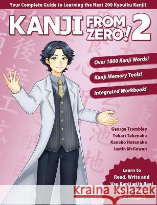 Kanji From Zero! 2 George Trombley Yukari Takenaka Kanako Hatanaka 9780996786348 Learn from Zero
