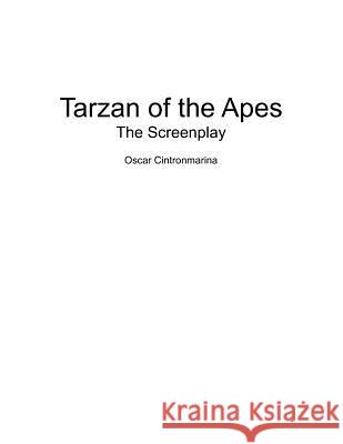 Tarzan of the Apes: The Screenplay Oscar Cintronmarina 9780996787505 Oscar Cintronmarina