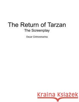 The Return of Tarzan: The Screenplay Oscar Cintronmarina 9780996787512 Oscar Cintronmarina