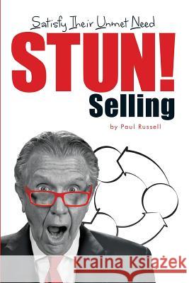STUN! Selling: Satisfy Their Unmet Need Muller, Alana 9780996788106 Ej4