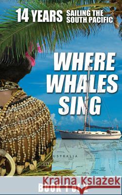 Where Whales Sing: Book 1 of 2 Daniel H. Va Peggy a. Va 9780996792400 Advanced Graphic Fx, Inc.